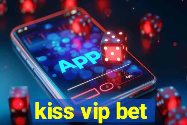 kiss vip bet