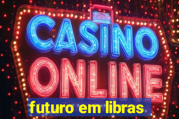 futuro em libras