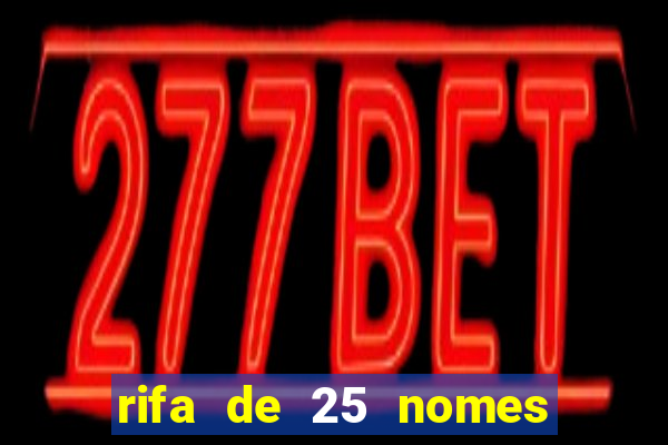 rifa de 25 nomes qual mais sai