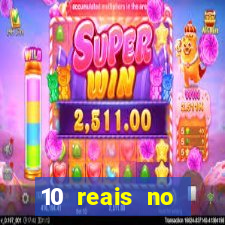 10 reais no cadastro cassino