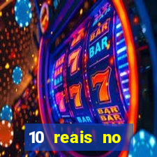 10 reais no cadastro cassino