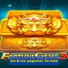 horários pagantes fortune