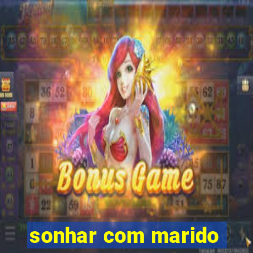 sonhar com marido
