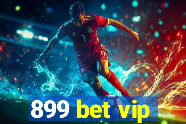 899 bet vip
