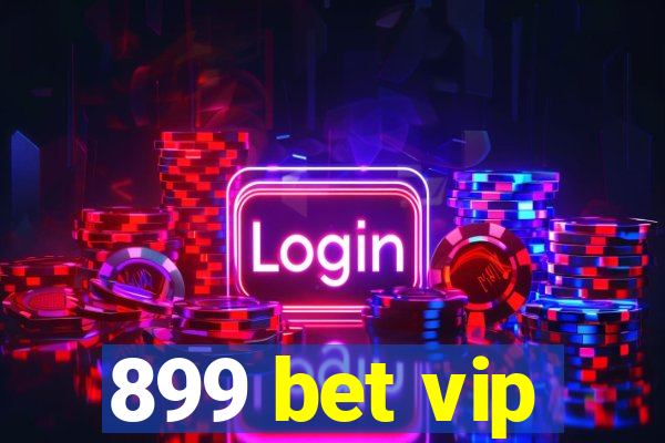 899 bet vip