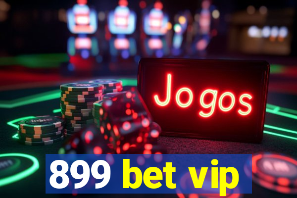 899 bet vip