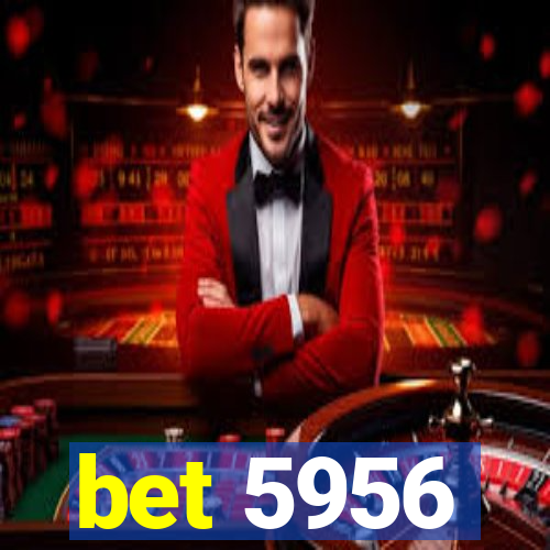 bet 5956