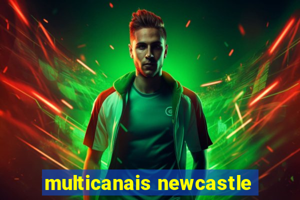 multicanais newcastle