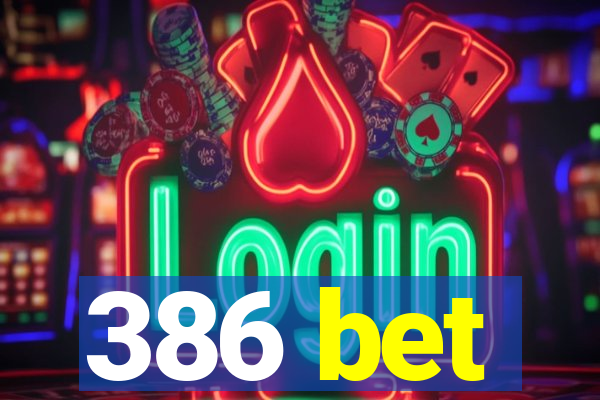 386 bet