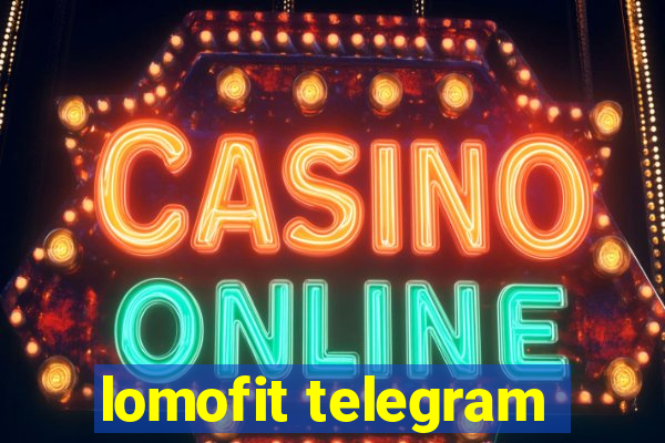 lomofit telegram