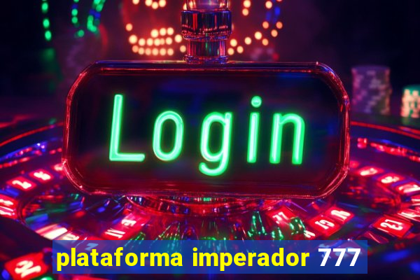 plataforma imperador 777