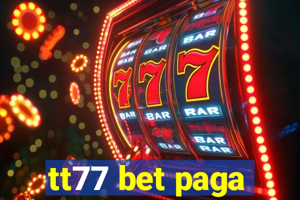 tt77 bet paga