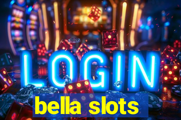 bella slots