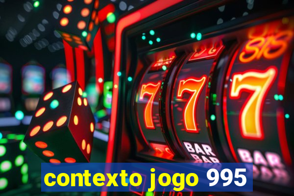 contexto jogo 995