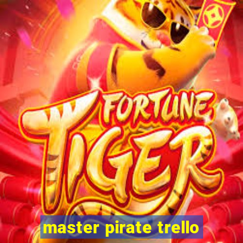 master pirate trello