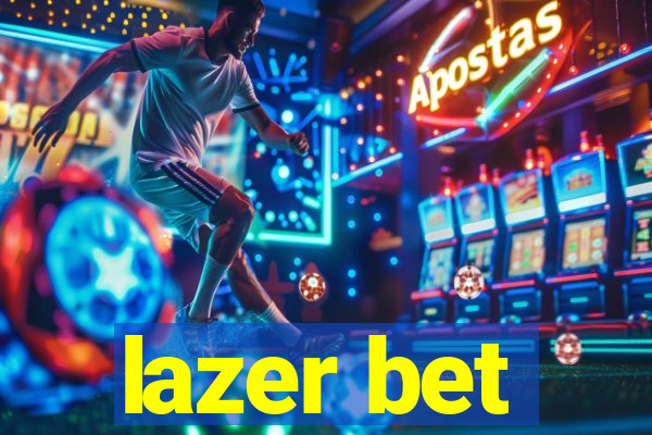 lazer bet