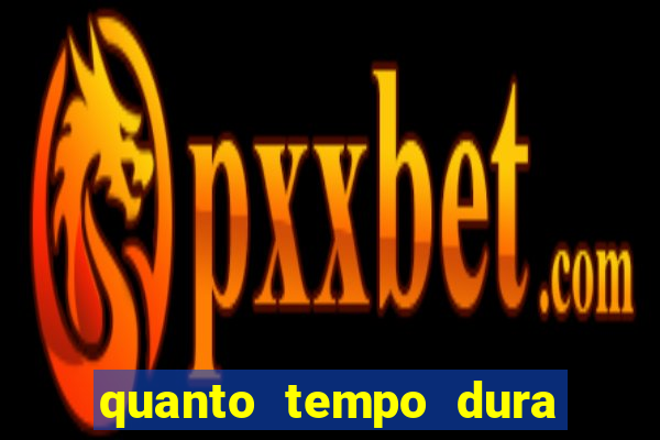 quanto tempo dura o efeito do mel do amor