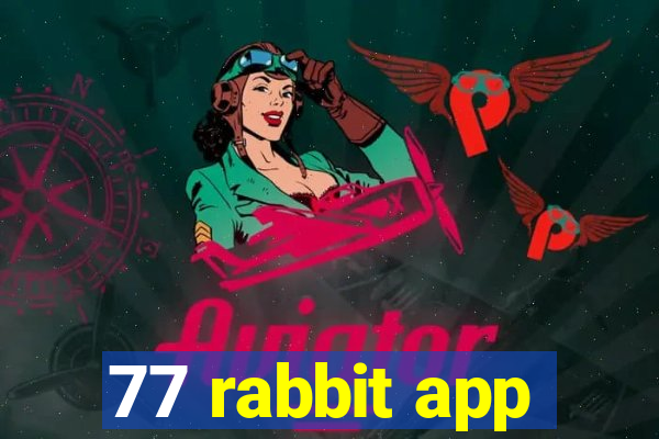 77 rabbit app