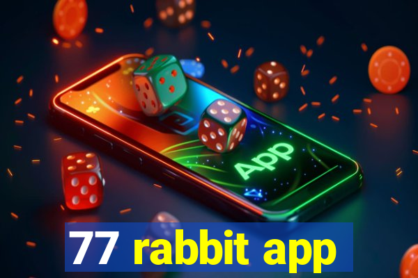 77 rabbit app