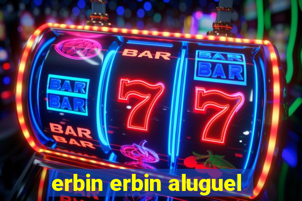 erbin erbin aluguel