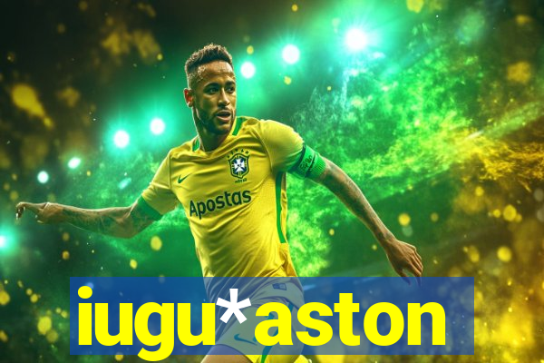 iugu*aston