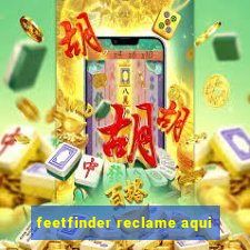 feetfinder reclame aqui