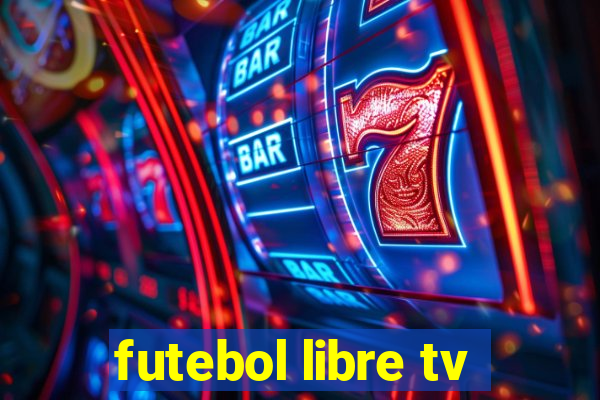 futebol libre tv