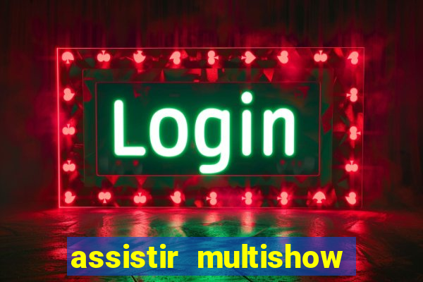 assistir multishow online gratis