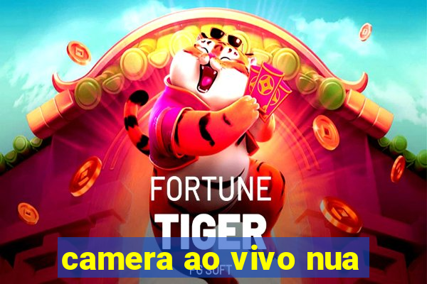 camera ao vivo nua