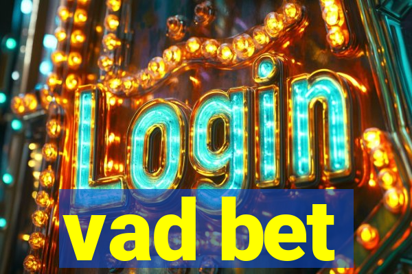 vad bet