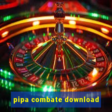 pipa combate download