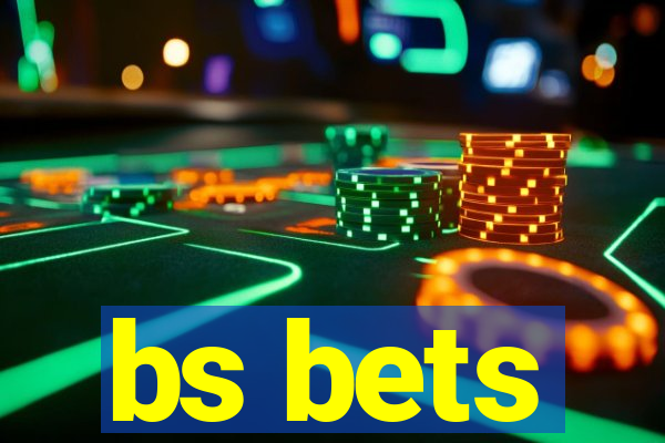 bs bets