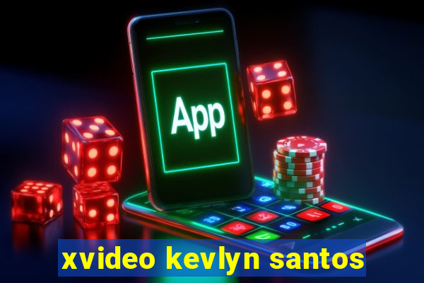 xvideo kevlyn santos
