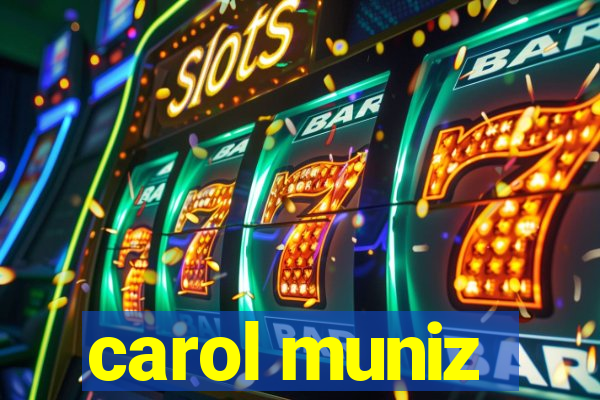 carol muniz
