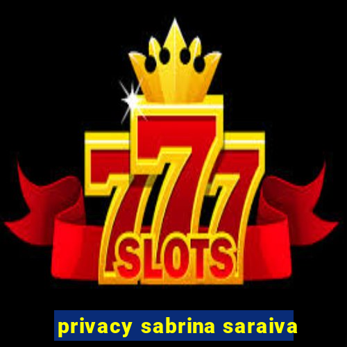 privacy sabrina saraiva