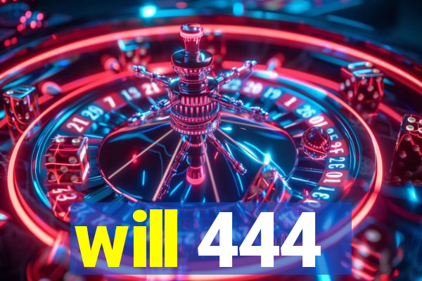 will 444