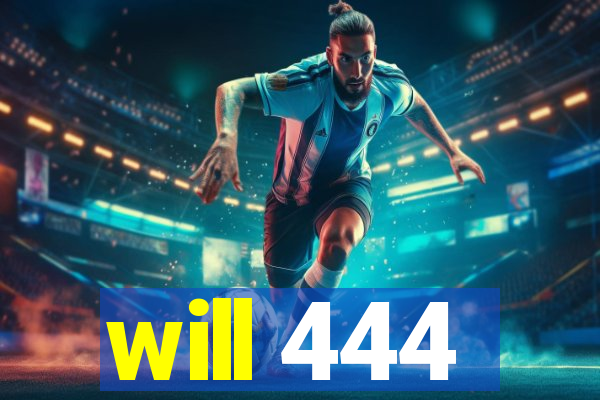 will 444
