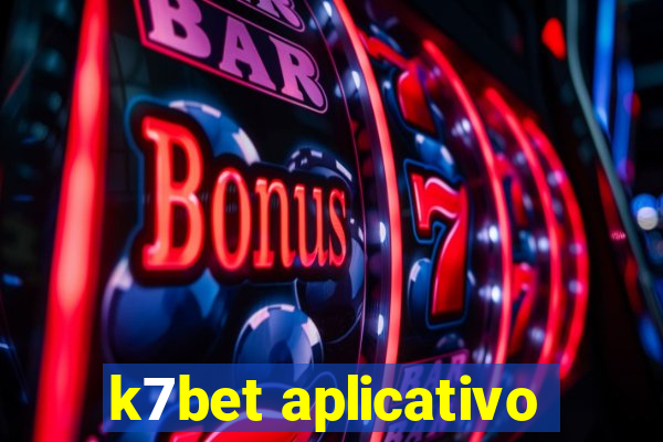 k7bet aplicativo