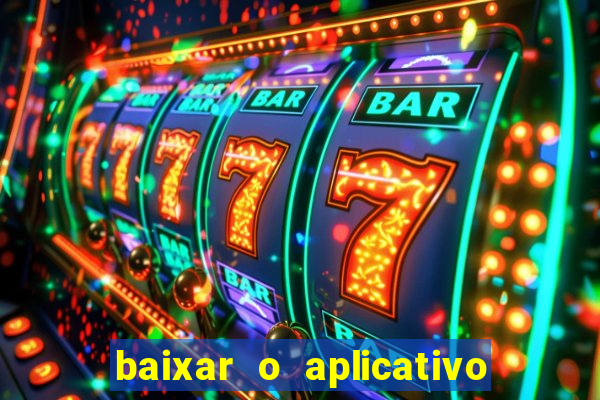 baixar o aplicativo bet nacional