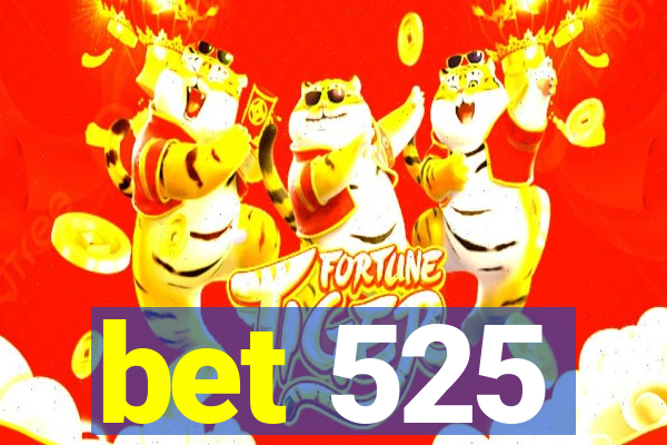 bet 525