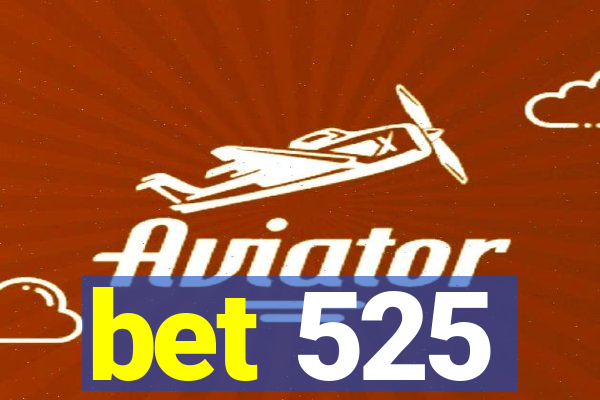 bet 525