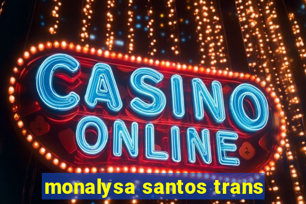 monalysa santos trans