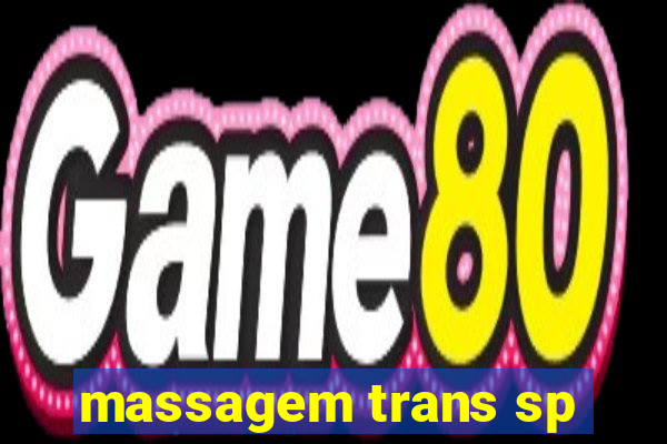 massagem trans sp