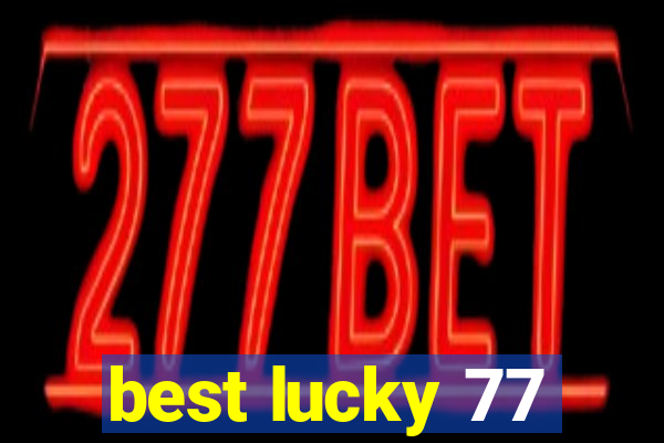 best lucky 77