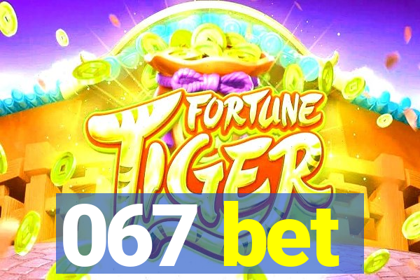 067 bet
