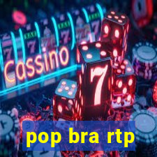 pop bra rtp