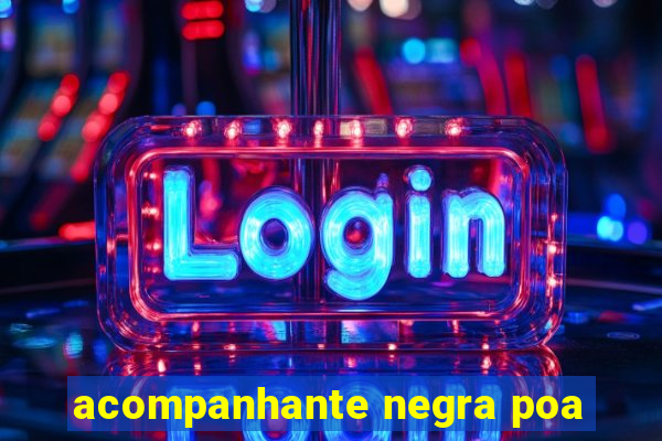 acompanhante negra poa
