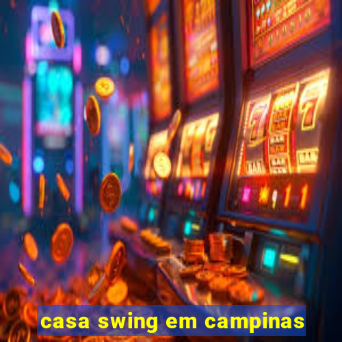 casa swing em campinas