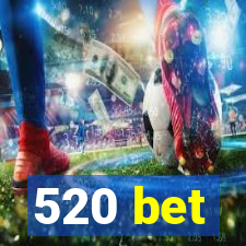 520 bet