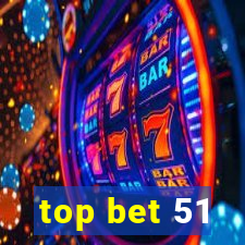 top bet 51